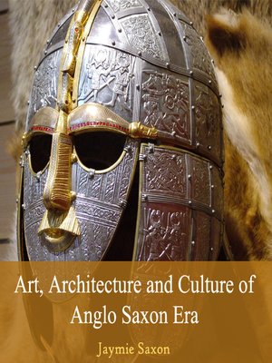 cover image of Art, Architecture and Culture of Anglo Saxon Era
